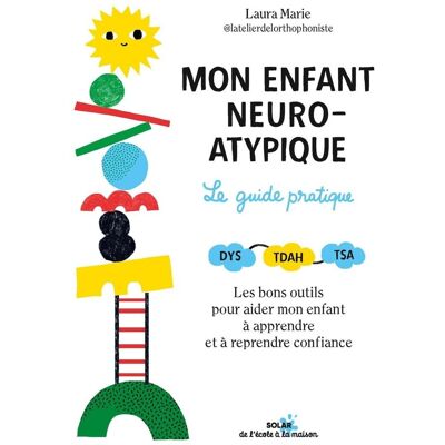 Laura Marie Mon Enfant Neuroatypique : Le Guide Pratique : Dys, Tdah, Tsa, Les Bons Outils Pour Aider Mon Enfant À Apprendre Et À Reprendre Confiance - Publicité Laura Marie Mon Enfant Neuroatypique : Le Guide Pratique : Dys, Tdah, Tsa, Les Bons Outils Pour Aider Mon Enfant À Apprendre Et À Reprendre Confiance - Publicité