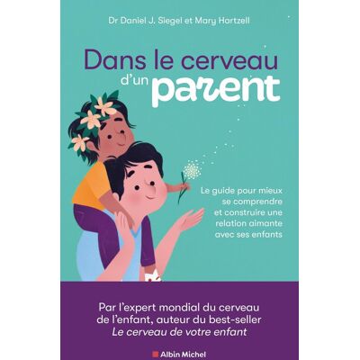 J Siegel, Dr Daniel Dans Le Cerveau D'Un Parent : Le Guide Pour Mieux Se Comprendre Et Construire Une Relation Aimante Avec Ses Enfants - Publicité J Siegel, Dr Daniel Dans Le Cerveau D'Un Parent : Le Guide Pour Mieux Se Comprendre Et Construire Une Relation Aimante Avec Ses Enfants - Publicité