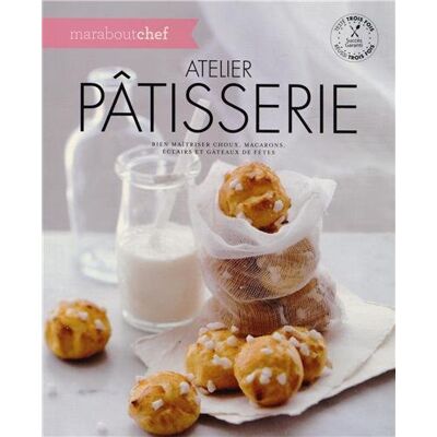 Marabout Atelier Pâtisserie : Bien Maîtriser Choux, Macarons, Éclairs Et Gâteaux De Fêtes - Publicité Marabout Atelier Pâtisserie : Bien Maîtriser Choux, Macarons, Éclairs Et Gâteaux De Fêtes - Publicité