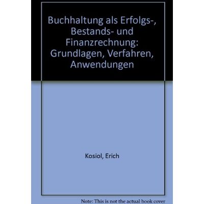 Erich Kosiol Buchhaltung Als Erfolgs-, Bestands- Und Finanzrechnung: Grundlagen, Verfahren, Anwendungen - Publicité Erich Kosiol Buchhaltung Als Erfolgs-, Bestands- Und Finanzrechnung: Grundlagen, Verfahren, Anwendungen - Publicité