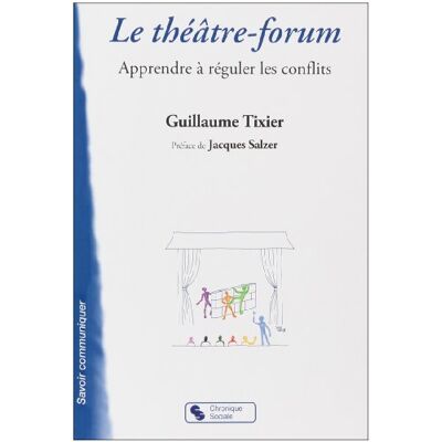 Guillaume Tixier Le Théâtre-Forum : Apprendre À Réguler Les Conflits - Publicité Guillaume Tixier Le Théâtre-Forum : Apprendre À Réguler Les Conflits - Publicité