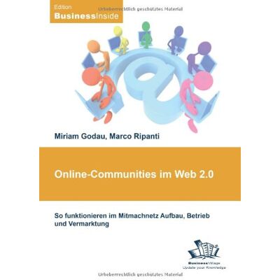 Miriam Godau Online-Communitys Im Web 2.0: So Funktionieren Im Mitmachnetz Aufbau, Betrieb Und Vermarktung - Publicité Miriam Godau Online-Communitys Im Web 2.0: So Funktionieren Im Mitmachnetz Aufbau, Betrieb Und Vermarktung - Publicité