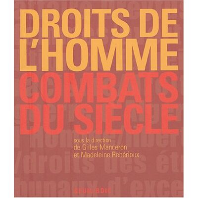Gilles Manceron Droits De L'Homme : Combats Du Siècle : Exposition, Paris, Hôtel National Des Invalides, 30 Avril-18 Décembre 2004 - Publicité Gilles Manceron Droits De L'Homme : Combats Du Siècle : Exposition, Paris, Hôtel National Des Invalides, 30 Avril-18 Décembre 2004 - Publicité