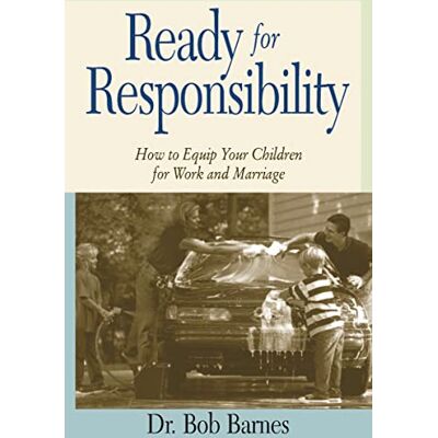 Barnes, Robert G. Ready For Responsibility: How To Equip Your Children For Work And Marriage - Publicité Barnes, Robert G. Ready For Responsibility: How To Equip Your Children For Work And Marriage - Publicité