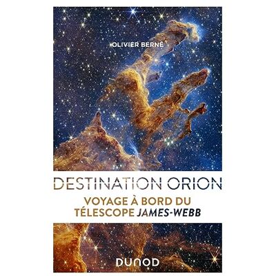 Olivier Berné Destination Orion : Voyage À Bord Du Télescope James-Webb - Publicité Olivier Berné Destination Orion : Voyage À Bord Du Télescope James-Webb - Publicité