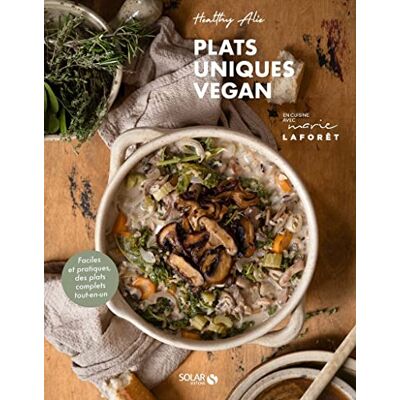 Healthy Alie Plats Uniques Vegan : Faciles Et Pratiques, Des Plats Complets Tout-En-Un - Publicité Healthy Alie Plats Uniques Vegan : Faciles Et Pratiques, Des Plats Complets Tout-En-Un - Publicité