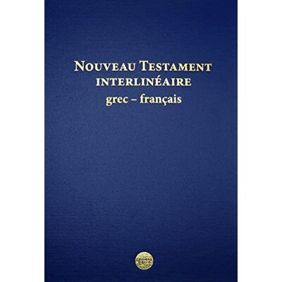 XXX Nouveau Testament Interlinéaire Grec-Français - Publicité XXX Nouveau Testament Interlinéaire Grec-Français - Publicité