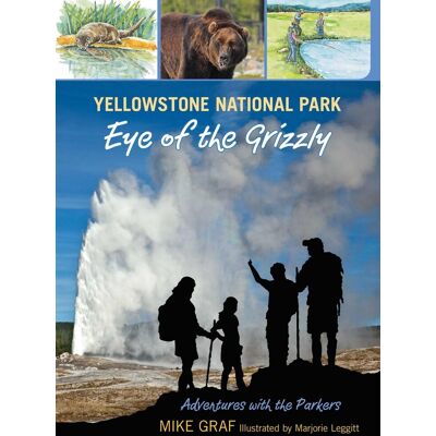 Mike Graf Yellowstone National Park: Eye Of The Grizzly: Volume 4 (Adventures With The Parkers, Band 4) - Publicité Mike Graf Yellowstone National Park: Eye Of The Grizzly: Volume 4 (Adventures With The Parkers, Band 4) - Publicité