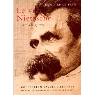 Jean-Pierre Faye Le Vrai Nietzsche : Guerre À La Guerre - Publicité Jean-Pierre Faye Le Vrai Nietzsche : Guerre À La Guerre - Publicité