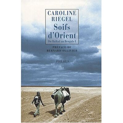 Caroline Riegel Du Baïkal Au Bengale. Vol. 1. Soifs D'Orient - Publicité Caroline Riegel Du Baïkal Au Bengale. Vol. 1. Soifs D'Orient - Publicité