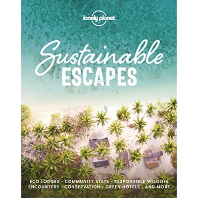Lonely Planet Sustainable Escapes : Discover The World'S Best Eco-Conscious Travel Experiences And Places To Stay - Publicité Lonely Planet Sustainable Escapes : Discover The World'S Best Eco-Conscious Travel Experiences And Places To Stay - Publicité