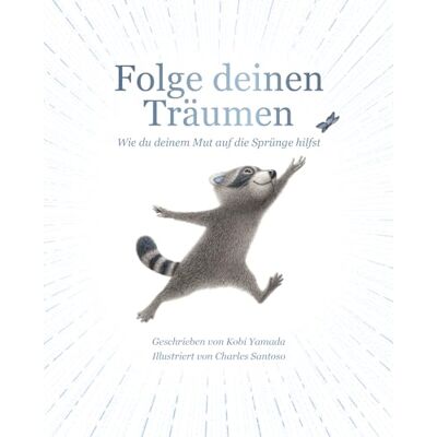Kobi Yamada Folge Deinen Träumen: Wie Du Deinem Mut Auf Die Sprünge Hilfst - Publicité Kobi Yamada Folge Deinen Träumen: Wie Du Deinem Mut Auf Die Sprünge Hilfst - Publicité