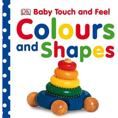 Dorling Kindersley Colours And Shapes (Baby Touch And Feel) - Publicité Dorling Kindersley Colours And Shapes (Baby Touch And Feel) - Publicité