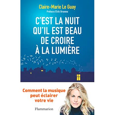 Claire-Marie Le Guay C'Est La Nuit Qu'Il Est Beau De Croire À La Lumière : Comment La Musique Peut Éclairer Votre Vie - Publicité Claire-Marie Le Guay C'Est La Nuit Qu'Il Est Beau De Croire À La Lumière : Comment La Musique Peut Éclairer Votre Vie - Publicité