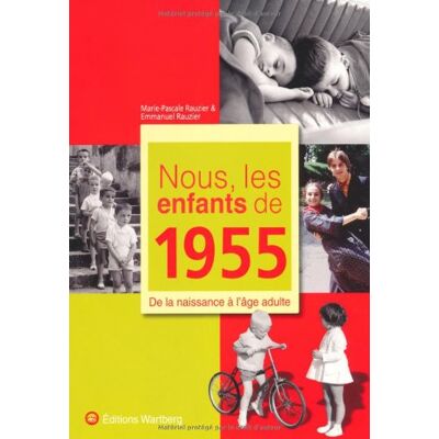 Marie-Pascale Rauzier Nous, Les Enfants De 1955 : De La Naissance À L'Âge Adulte - Publicité Marie-Pascale Rauzier Nous, Les Enfants De 1955 : De La Naissance À L'Âge Adulte - Publicité