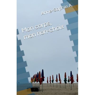 Anne-Sophie A. Mon Corps, Mon Non Choix - Publicité Anne-Sophie A. Mon Corps, Mon Non Choix - Publicité