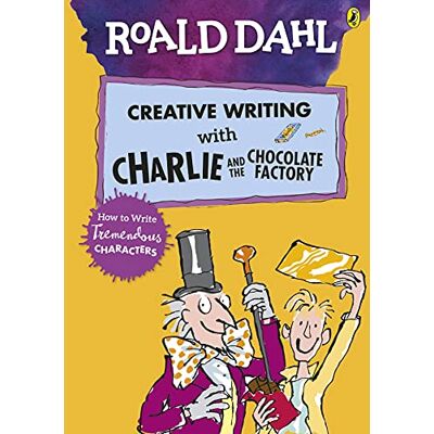 Roald Dahl'S Creative Writing With Charlie And The Chocolate Factory: How To Write Tremendous Characters - Publicité Roald Dahl'S Creative Writing With Charlie And The Chocolate Factory: How To Write Tremendous Characters - Publicité