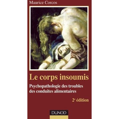 Maurice Corcos Le Corps Insoumis : Psychopathologie Des Troubles Des Conduites Alimentaires - Publicité Maurice Corcos Le Corps Insoumis : Psychopathologie Des Troubles Des Conduites Alimentaires - Publicité