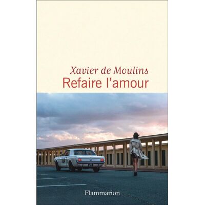 Moulins, Xavier de Refaire L'Amour - Publicité Moulins, Xavier de Refaire L'Amour - Publicité
