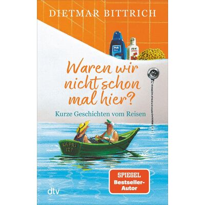 Dietmar Bittrich Waren Wir Nicht Schon Mal Hier?: Kurze Geschichten Vom Reisen - Publicité Dietmar Bittrich Waren Wir Nicht Schon Mal Hier?: Kurze Geschichten Vom Reisen - Publicité