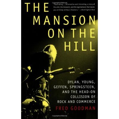 Fred Goodman The Mansion On The Hill: Dylan, Young, Geffen, Springsteen, And The Head-On Collision Of Rock And Commerc E (Vintage) - Publicité Fred Goodman The Mansion On The Hill: Dylan, Young, Geffen, Springsteen, And The Head-On Collision Of Rock And Commerc E (Vintage) - Publicité