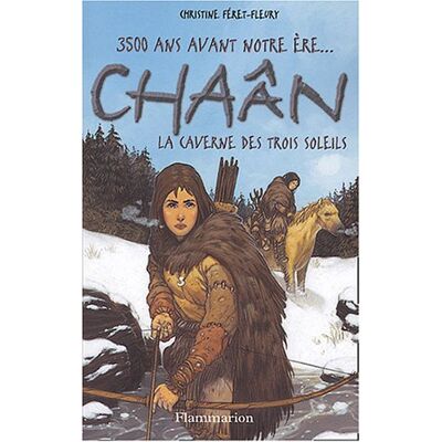 Christine Féret-Fleury Chaân : 3.500 Ans Avant Notre Ère.... Vol. 2. La Caverne Des Trois Soleils - Publicité Christine Féret-Fleury Chaân : 3.500 Ans Avant Notre Ère.... Vol. 2. La Caverne Des Trois Soleils - Publicité