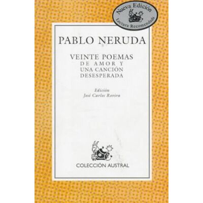 Pablo Neruda Veinte Poemas De Amor Y Una Cancion Desesperada: Spanish Edition (Nuevo Austral Recomendado) - Publicité Pablo Neruda Veinte Poemas De Amor Y Una Cancion Desesperada: Spanish Edition (Nuevo Austral Recomendado) - Publicité