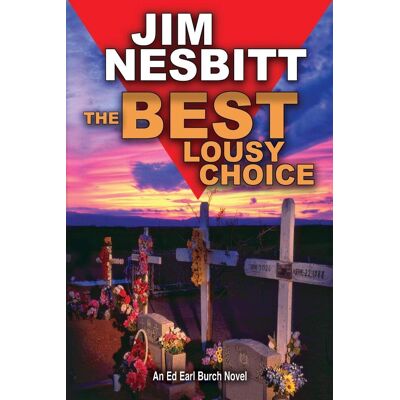 Jim Nesbitt The Best Lousy Choice: An Ed Earl Burch Novel (Ed Earl Burch Hard-Boiled Texas Crime Thriller, Band 3) - Publicité Jim Nesbitt The Best Lousy Choice: An Ed Earl Burch Novel (Ed Earl Burch Hard-Boiled Texas Crime Thriller, Band 3) - Publicité