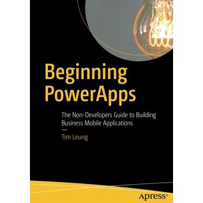 Tim Leung Beginning Powerapps: The Non-Developers Guide To Building Business Mobile Applications - Publicité Tim Leung Beginning Powerapps: The Non-Developers Guide To Building Business Mobile Applications - Publicité