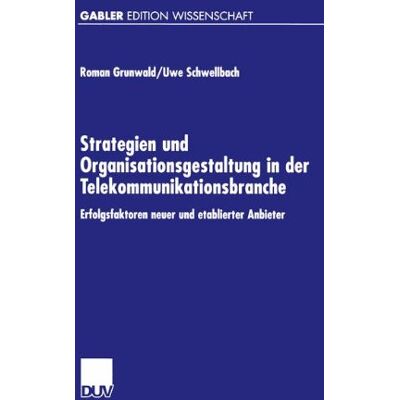 Roman Grunwald Strategien Und Organisationsgestaltung In Der Telekommunikationsbranche: Erfolgsfaktoren Neuer Und Etablierter Anbieter (Gabler Edition Wissenschaft) - Publicité Roman Grunwald Strategien Und Organisationsgestaltung In Der Telekommunikationsbranche: Erfolgsfaktoren Neuer Und Etablierter Anbieter (Gabler Edition Wissenschaft) - Publicité