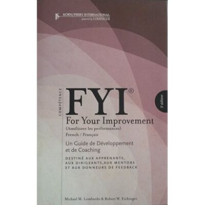 Fyi For Your Improvement: French - Un Guide De Developpement Et De Coaching - Destine Aux Apprenants, Aux Dirigeants, Aux Mentors Et Aux Donneurs De Feedback - 5th Edition - Publicité Fyi For Your Improvement: French - Un Guide De Developpement Et De Coaching - Destine Aux Apprenants, Aux Dirigeants, Aux Mentors Et Aux Donneurs De Feedback - 5th Edition - Publicité