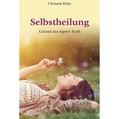 Clemens Kuby Selbstheilung - Gesund Aus Eigener Kraft - Publicité Clemens Kuby Selbstheilung - Gesund Aus Eigener Kraft - Publicité