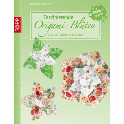 Dominik Meißner Faszinierende Origami-Blüten - Publicité Dominik Meißner Faszinierende Origami-Blüten - Publicité