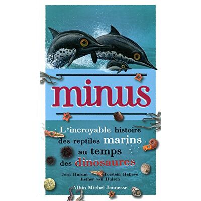 Jorn Hurum Minus : L'Incroyable Histoire Des Reptiles Marins Au Temps Des Dinosaures - Publicité Jorn Hurum Minus : L'Incroyable Histoire Des Reptiles Marins Au Temps Des Dinosaures - Publicité