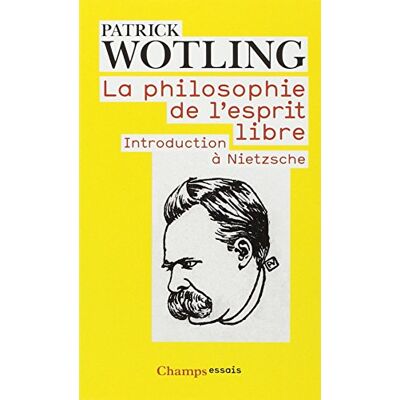 Patrick Wotling La Philosophie De L'Esprit Libre : Introduction À Nietzsche - Publicité Patrick Wotling La Philosophie De L'Esprit Libre : Introduction À Nietzsche - Publicité