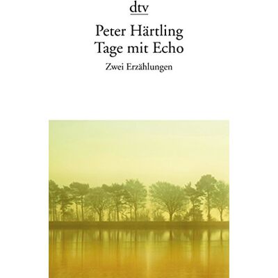 Peter Härtling Tage Mit Echo: Zwei Erzählungen (Dtv Literatur) - Publicité Peter Härtling Tage Mit Echo: Zwei Erzählungen (Dtv Literatur) - Publicité
