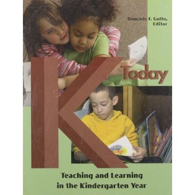 Dominic Gullo K Today: Teaching And Learning In The Kindergarten Year - Publicité Dominic Gullo K Today: Teaching And Learning In The Kindergarten Year - Publicité
