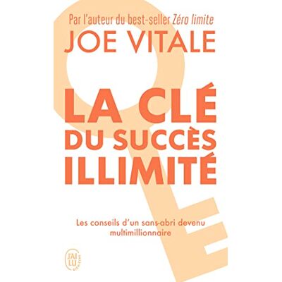 Joe Vitale La Clé Du Succès Illimité : Les Conseils D'Un Sans-Abri Devenu Multimillionnaire - Publicité Joe Vitale La Clé Du Succès Illimité : Les Conseils D'Un Sans-Abri Devenu Multimillionnaire - Publicité