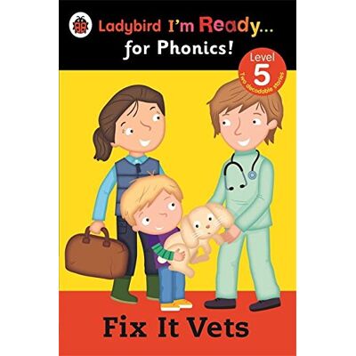 Fix It Vets Ladybird: I'M Ready For Phonics: Level 5 - Publicité Fix It Vets Ladybird: I'M Ready For Phonics: Level 5 - Publicité