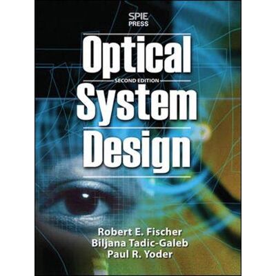 Fischer, Robert F. Optical System Design, Second Edition - Publicité Fischer, Robert F. Optical System Design, Second Edition - Publicité