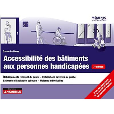 Accessibilité Des Bâtiments Aux Personnes Handicapées : Établissements Recevant Du Public, Installations Ouvertes Au Public, Bâtiments D'Habitation Collectifs, Maisons Individuelles - Publicité Accessibilité Des Bâtiments Aux Personnes Handicapées : Établissements Recevant Du Public, Installations Ouvertes Au Public, Bâtiments D'Habitation Collectifs, Maisons Individuelles - Publicité