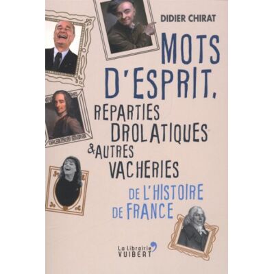 Didier Chirat Mots D'Esprit, Reparties Drolatiques Et Autres Vacheries De L'Histoire De France - Publicité Didier Chirat Mots D'Esprit, Reparties Drolatiques Et Autres Vacheries De L'Histoire De France - Publicité