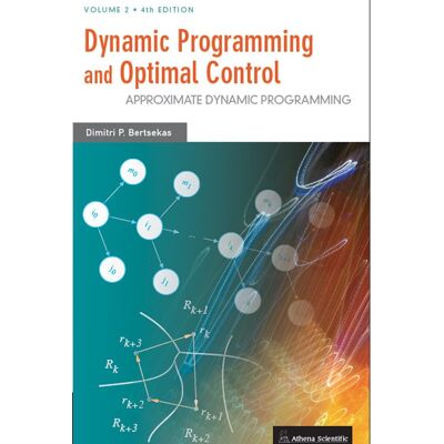 Bertsekas, Dimitri P. Dynamic Programming And Optimal Control: Approximate Dynamic Programming - Publicité Bertsekas, Dimitri P. Dynamic Programming And Optimal Control: Approximate Dynamic Programming - Publicité