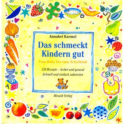 Annabel Karmel Das Schmeckt Kindern Gut - Publicité Annabel Karmel Das Schmeckt Kindern Gut - Publicité