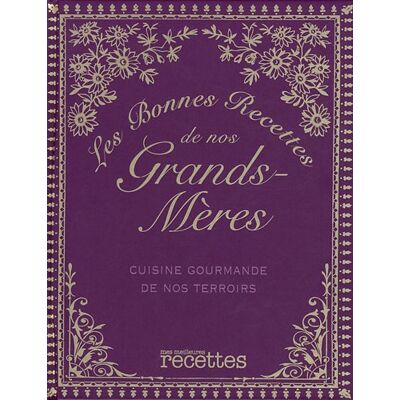 Sélection du Reader's Digest Les Bonnes Recettes De Nos Grands-Mères : Cuisine Gourmande De Nos Terroirs - Publicité Sélection du Reader's Digest Les Bonnes Recettes De Nos Grands-Mères : Cuisine Gourmande De Nos Terroirs - Publicité