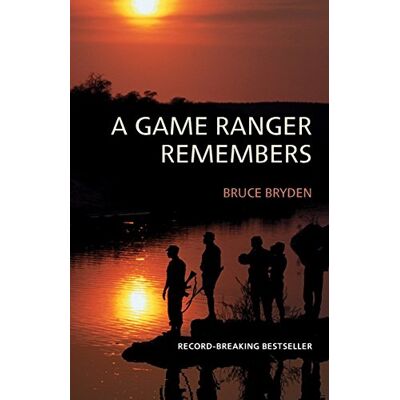 Bruce Bryden A Game Ranger Remembers - Publicité Bruce Bryden A Game Ranger Remembers - Publicité