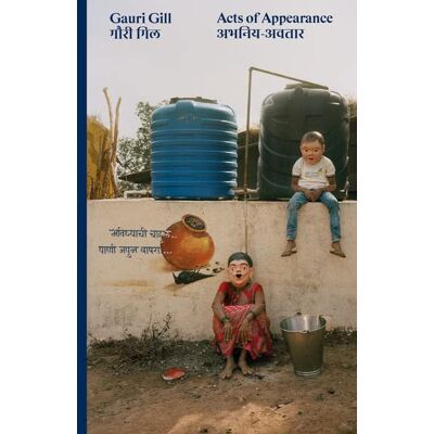 Gauri Gill Acts Of Appearance - Publicité Gauri Gill Acts Of Appearance - Publicité