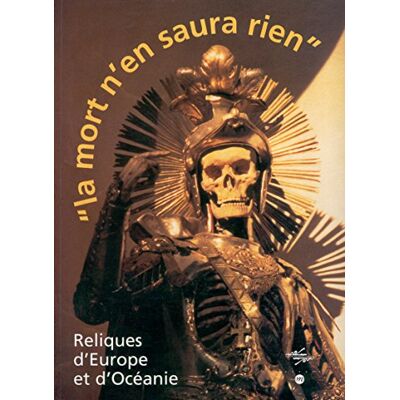 Collectif La Mort N'En Saura Rien : Reliques D'Europe Et D'Océanie : Exposition, Musée National Des Arts D'Afrique Et D'Océanie, Paris, 12 Oct. 1999-24 Janv. 2000 - Publicité Collectif La Mort N'En Saura Rien : Reliques D'Europe Et D'Océanie : Exposition, Musée National Des Arts D'Afrique Et D'Océanie, Paris, 12 Oct. 1999-24 Janv. 2000 - Publicité