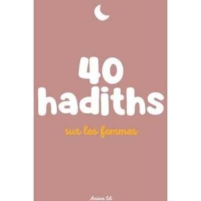 Collectif 40 Hadiths Sur Les Femmes - Publicité Collectif 40 Hadiths Sur Les Femmes - Publicité