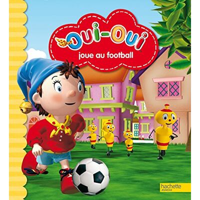 Hachette Oui-Oui Joue Au Football - Publicité Hachette Oui-Oui Joue Au Football - Publicité